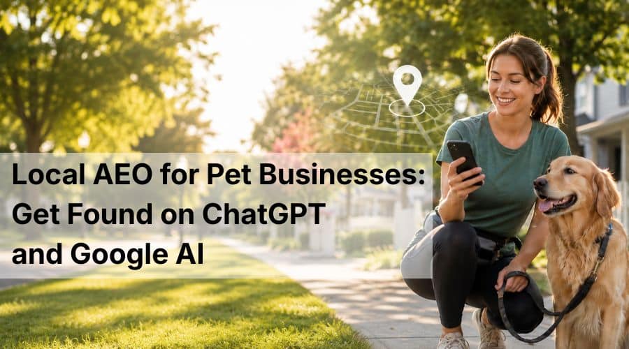 Local AEO for Pet Businesses: Get Found on ChatGPT and Google AI.